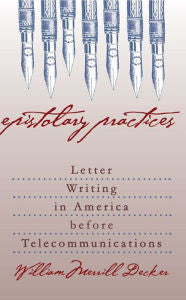Epistolary Practices: Letter Writing in America before Telecommunications-gifts-books-Shop Denison
