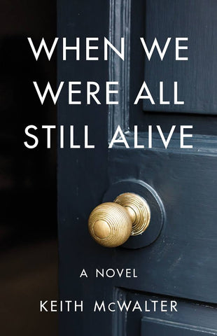 When We Were All Still Alive by Keith McWalter-gifts-books-Shop Denison