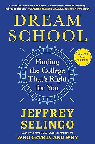 Dream School: Finding The College That's Right For You by Jeffrey Selingo