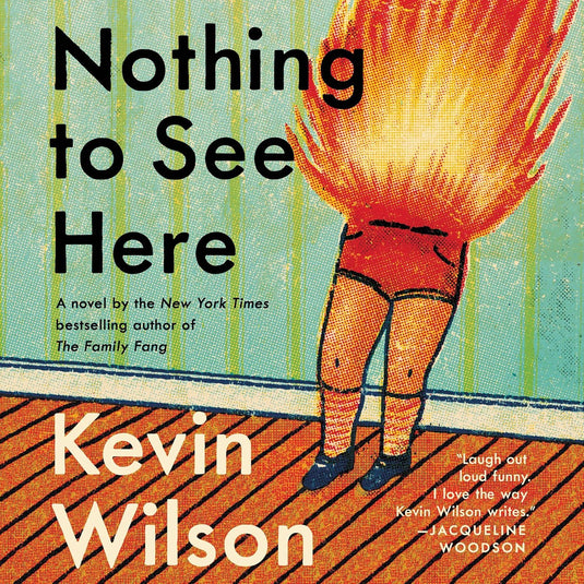 Nothing To See Here by Kevin Wilson