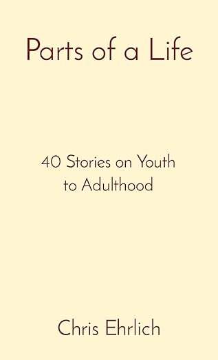 Parts Of A Life by Chris Ehrlich '99