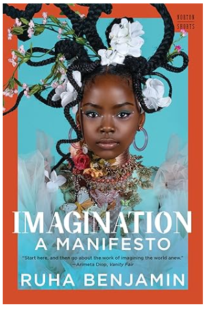 Imagination: A Manifesto by Ruha Benjamin