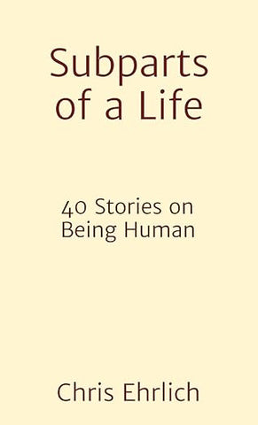 Subparts Of A Life by Chris Ehrlich '99