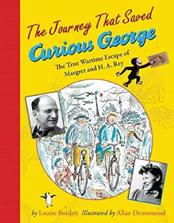 The Journey That Saved Curious George by Louise Borden