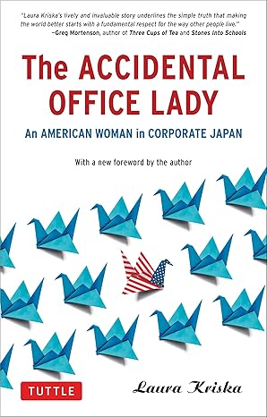 The Accidental Office Lady: An American Woman in Corporate Japan by Laura J. Kriska