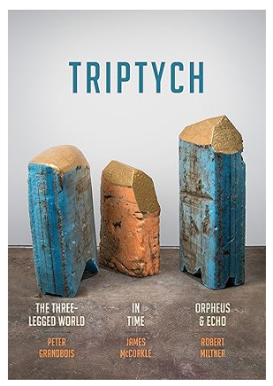 Triptych: The Three-Legged World, In Time, and Orpheus & Echo