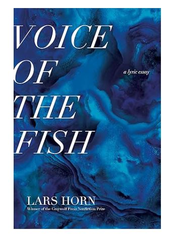 Voice of The Fish a Lyric Essay by Lars Horn