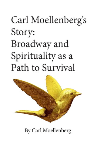 Carl Moellenberg's Story: Broadway and Spirituality as a Path to Survival