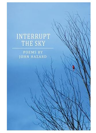 INTERRUPT THE SKY POEMS BY JOHN HAZARD – Shop Denison University