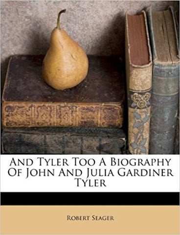 And Tyler Too A Biography Of John And Julia Gardiner Tyler-gifts-books-Shop Denison