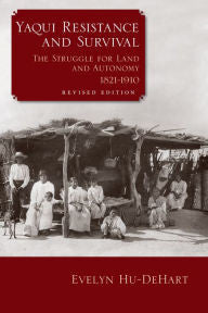 Yaqui Resistance and Survival: The Struggle for Land and Autonomy, 1821-1910-gifts-books-Shop Denison