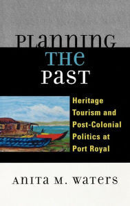 Planning the Past: Heritage Tourism and Post-Colonial Politics at Port Royal-gifts-books-Shop Denison