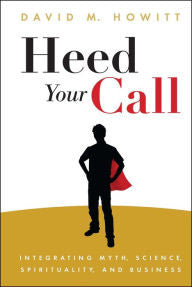 Heed Your Call: Integrating Myth, Science, Spirituality, and Business-gifts-books-Shop Denison